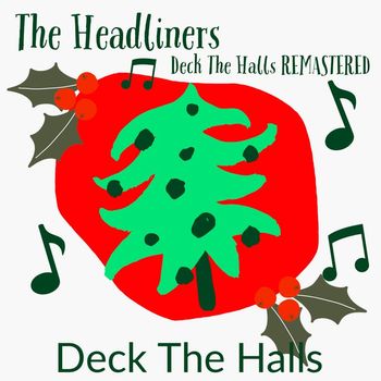 The Headliners - Deck The Halls (Remastered 2022)