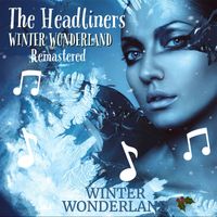 The Headliners - Winter Wonderland (Remastered 2022)