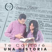 Duo Victor y Patricia - Te Contaré una Historia