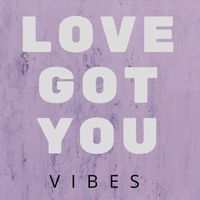 Vibes - Love Got You (Explicit)
