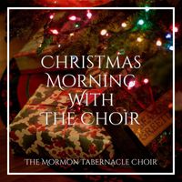 The Mormon Tabernacle Choir - Christmas Morning With The Choir