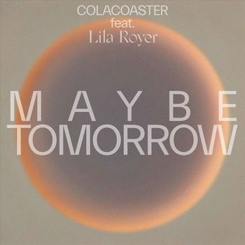 Colacoaster - Maybe Tomorrow (feat. Lila Royer)