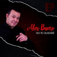 Alex Bueno - No Te Olvidaré