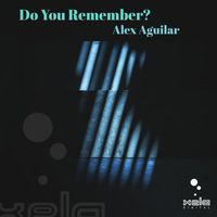 Alex Aguilar - Do You Remember?