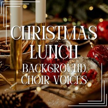 Westminster Cathedral Choir - Christmas Lunch: Background Choir Voices