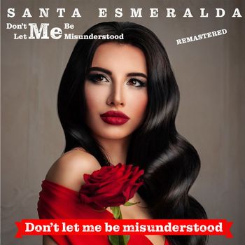 Santa Esmeralda - Don’t Let Me Be Misunderstood (Remastered 2022)