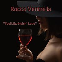 Rocco Ventrella - Feel Like Makin' Love
