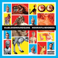 Bloodhound Gang - Hooray For Boobies (Expanded Edition [Explicit])