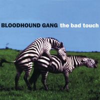 Bloodhound Gang - The Bad Touch (Explicit)