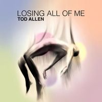 Tod Allen - Losing All of Me