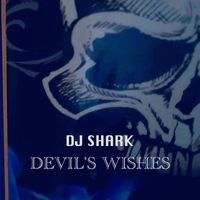 Dj Shark - Devil's Wishes