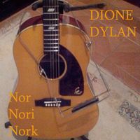 Dione Dylan - Nor Nori Nork