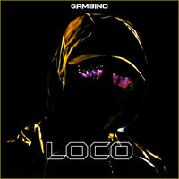 Gambino - Loco (Explicit)