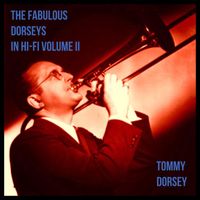 Tommy Dorsey - The Fabulous Dorseys In Hi-Fi, Vol. II