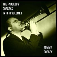 Tommy Dorsey - The Fabulous Dorseys In Hi-Fi, Vol. I