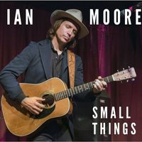 Ian Moore - Small Things