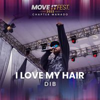 DIB - I Love My Hair (Move It Fest 2022 Chapter Manado)