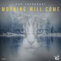 Max Freegrant - Morning Will Come