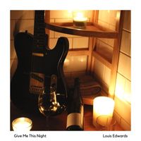 Louis Edwards - Give Me This Night