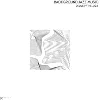 Background Jazz Music - Delivering The Jazz