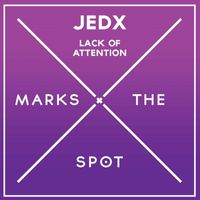 JedX - Lack Of Attention