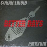 Conan Liquid - Better Days