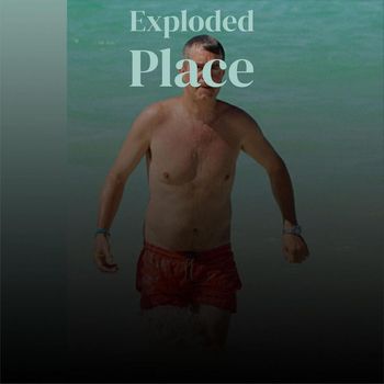 Various Artists - Exploded Place