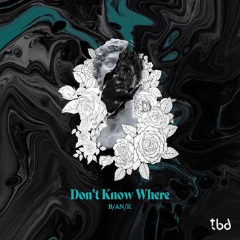 B/AN/K - Don't Know Where
