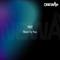 TGT - Need To You