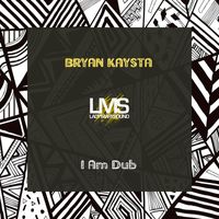 Bryan Kaysta - I Am Dub