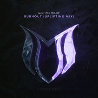 Michael Milov - Burnout (Uplifting Mix)
