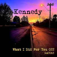 Kennedy - What I Did For You 22