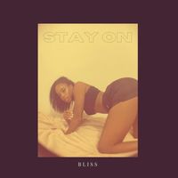 Bliss - Stay On (Explicit)