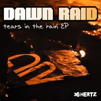 Dawn Raid - Tears In The Rain EP