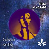 Jorge Andrade - Shadows On Your Body