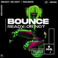 Ready or Not - Bounce