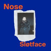 Sløtface - Nose