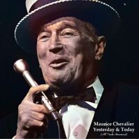 Maurice Chevalier - Yesterday & Today (All Tracks Remastered)