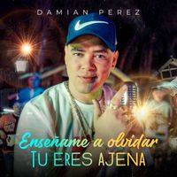Damian Perez - Enseñame a Olvidar / Tu Eres Ajena
