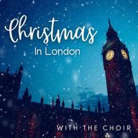 Westminster Cathedral Choir - Christmas In London With The Choir