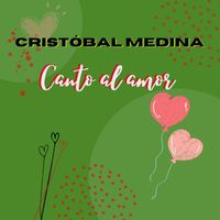 Cristóbal Medina - Canto al amor