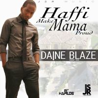 Daine Blaze - Haffi Make Mama Proud