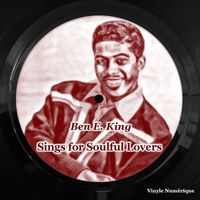 Ben E. King - Ben E. King Sings for Soulful Lovers