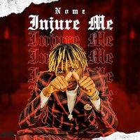 Nome - Injure Me