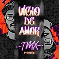 TmX - Vício De Amor (Remix)