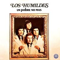 Los Humildes - Un Pobre No Más