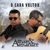 Althair & Alexandre - O Cara Voltou