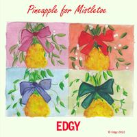 EDGY - Pineapple for Mistletoe