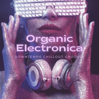 Various Artists - Organic Electronica (Downtempo Chillout Grooves)