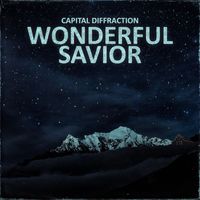 Capital Diffraction - Wonderful Savior